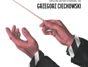 Koncert premierowy płyty „Orchestral tribute to Grzegorz Ciechowski” Orkiestry Kameralnej Progress